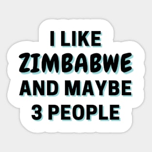 I Like Zimbabwe And Maybe 3 People Sticker